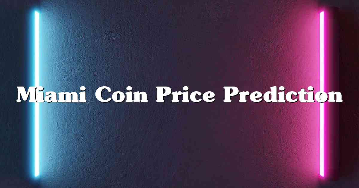 Miami Coin Price Prediction