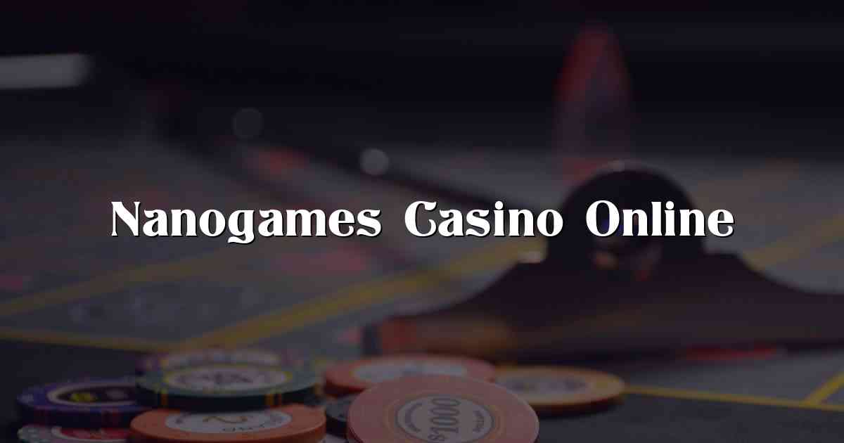 Nanogames Casino Online